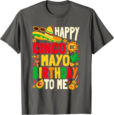 Happy Cinco De Mayo Birthday To Me Love Funny Mexican Unisex T-Shirt