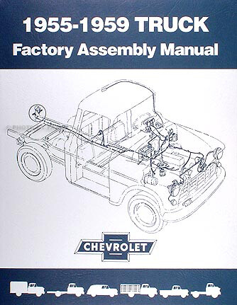 Chevrolet Pickup Truck Assembly Manual 1955 1956 1957 1958 1959 Chevy Factory