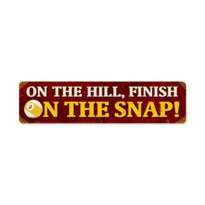 ON THE HILL FINISH ON THE SNAP POOL BILLIARDS 20'' HEAVY DUTY USA MADE METAL SIGN