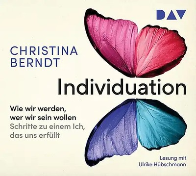 Individuation. Wie wir werden, wer wir sein wollen. Der Weg zu einem erfüllten I