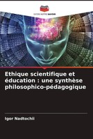 Igor Nadtochii (U. A.) | Ethique Scientifique Et éDucation : Une SynthèSe...