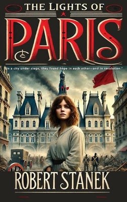 The Lights of Paris: A Tale of Love, Revolution, and the Fight for a Better Worl