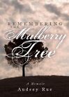 Remembering the Mulberry Tree: A Memoir by Audrey Rue (Paperback, 2013)
