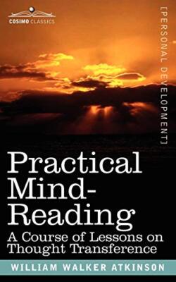 Practical Mind-Reading: A Course of Lessons on Thought Transference            