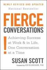 Fierce Conversations: Achieving Success at Work and in Life One Conversat - GOOD