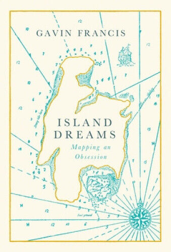 Thumbnail - Island Dreams: The Mapping Of An Obsession By Francis, Gavin