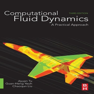 Computational Fluid Dynamics A Practical Approach Jiyuan Tu Paper
