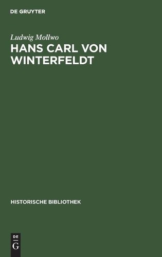 Ludwig Mollwo Hans Carl Von Winterfeldt (Hardback) Historische Bibliothek