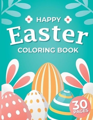Happy Easter Coloring Book: Easter Coloring Book for Kids Ages 4-8, Book for 2 y