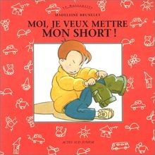 Moi, je veux mettre mon short ! von Brunelet, Madel... | Buch | Zustand sehr gut