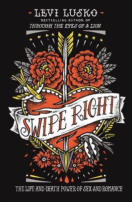 Wischen Sie nach rechts: Die Kraft von Leben und Tod von Sex und Romantik - Lusko Levi