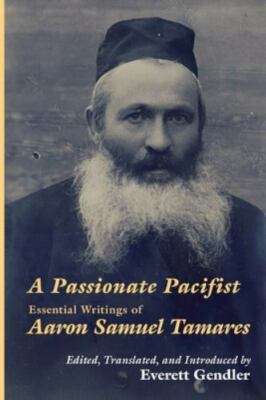 A Passionate Pacifist: Essential Writings of Aaron Samuel Tamares, Brand New,...