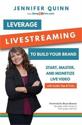 Leverage Livestreaming to Build Your Brand: Start, Master, and Monetize Live Vid