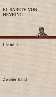 Heyking - Ille Mihi - Zweiter Band - New hardback or cased book - 23 - X555z