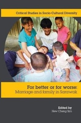 Hew - For Better or Worse  Marriage and family in Sarawak - New paperb - X555z