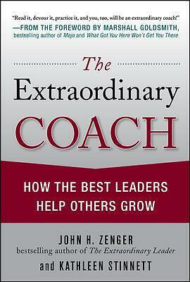 The Extraordinary Coach: How the Best Leaders Help Others Grow by John...