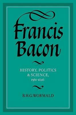 Francis Bacon History, Politics and Science, 1561–1626 Wormald Paperback