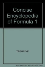 CONCISE ENCYCLOPEDIA OF FORMULA 1 By HUGHEA' 'TREMAYNE