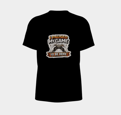 I PAUSED MY GAME TO BE HERE BLACK T-SHIRT ALL SIZES