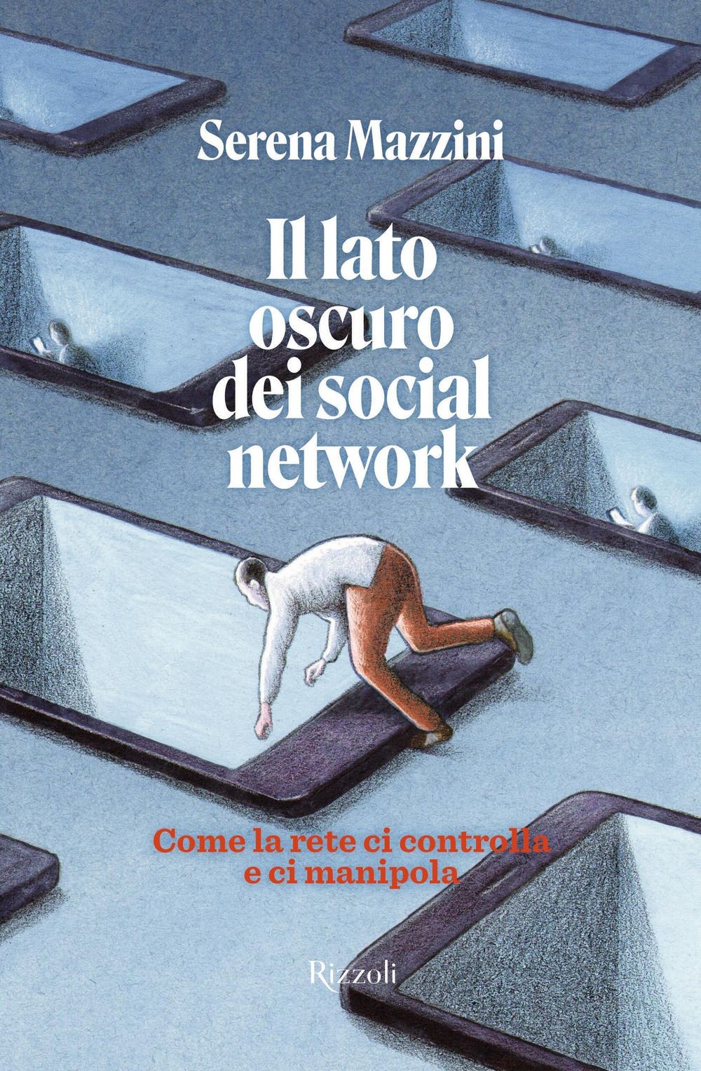 Libri Mazzini Serena - Il Lato Oscuro Dei Social Network. Come La Rete Ci Contro