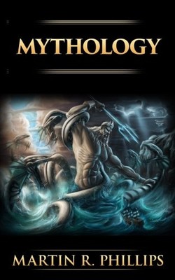 Mythology: The Ancient Secrets of the Greeks, Egyptians - Paperback NEW Phillips