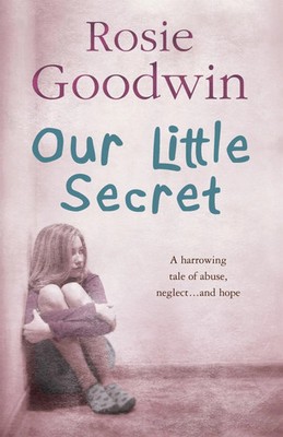 Our Little Secret | A harrowing saga of abuse, neglect... and hope | Goodwin