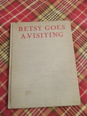 Vintage Betsy Goes A Visiting Book by Jane Quigg - 1940