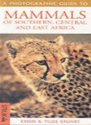 Mammals of Southern and East Africa By Chris Stuart,Tilde Stuart