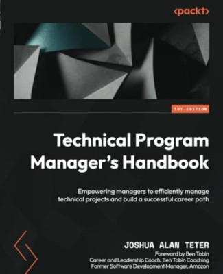 Technical Program Manager's Handbook: Empowering manage - Paperback NEW Teter, J