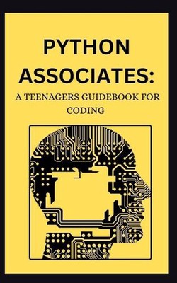 Python Associates: A Teenagers Guidebook for Coding by Umphy Ding Paperback Book