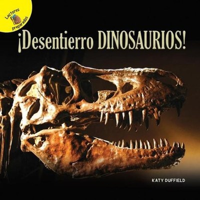 Descubrmoslo (Let's Find Out) Desentierro Dinosaurios!: I Dig Dinosaurs! by Katy