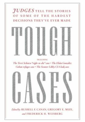 Tough Cases : Judges Tell the Stories of Some of the Hardest Decisions ...