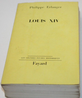 Louis XIV-Philippe Erlanger-les grandes études historiques-Fayard-1965 FRECH