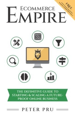 Ecommerce Empire: The Definitive Guide To Starting  Scaling A Future-Pro - GOOD