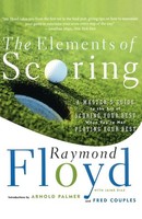 The Elements Of Scoring ~ Raymond Floyd ~ 9780684864020