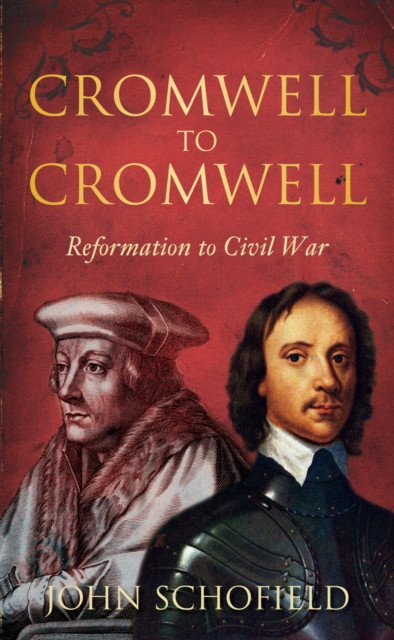 Cromwell to Cromwell Reformation to Civil War by John Schofield (Paperback Book)