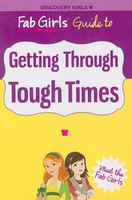 Getting Through Tough Times (Discovery Girls Fab Girls Guides) - VERY GOOD