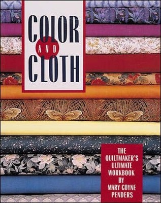 Color And Cloth: Quiltmaker's Ultimate Workboo by Penders, Mary Coyne 0844226203