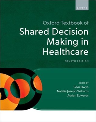 OXFORD TEXTBOOK OF SHARED DECISION MAKIN by ELWYN, GLYN Hardback Self Help