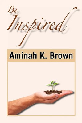 Be Inspired Aminah K. Brown Taschenbuch Kartoniert / Broschiert Englisch 2010