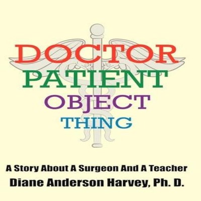 DOCTOR PATIENT OBJECT THING A Story About A Surgeon And A Teacher
