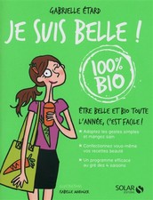 Je suis belle ! 100 % bio : être belle et bio toute l'année, c'est facile ! : m