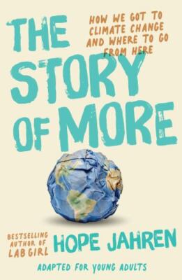 The Story of More (Adapted for Young Adults): How We Got to Climate Change...