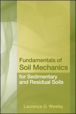 Fundamentals of Soil Mechanics for Sedimentary and Residual Soils by Wesley, La