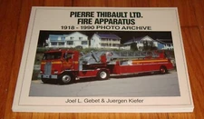 Pierre Thibault Ltd Fire Apparatus 1918 - 1990 Photo Archive Book Gebet Kiefer