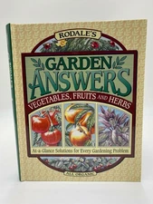 Rodale's Garden Answers: Vegetables, Fruits, and Herbs : At-A-Glance Solutio...