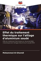 Effet Du Traitement Thermique Sur L'alliage D'aluminium Soudé Mohammed Al-Ghamdi