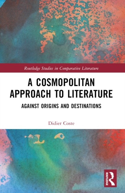 A Cosmopolitan Approach to Literature by Didier Coste (Paperback Book)