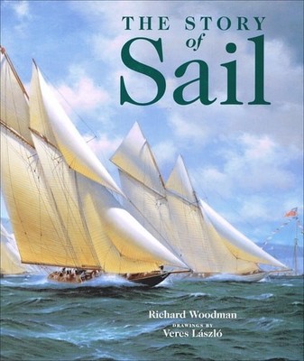 The Story of Sail: Illustrated with 1000 Scale Drawings, Laszlo, V.,Woodman, Ric