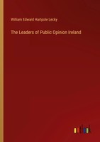 The Leaders Of Public Opinion Ireland William Edward Hartpole Lecky Taschenbuch